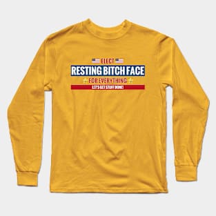 Elect Resting Bitch Face Long Sleeve T-Shirt